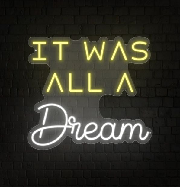 It Was All a Dream Neon Sign