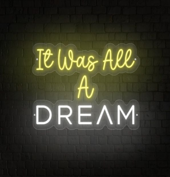 It Was All a Dream Neon Sign