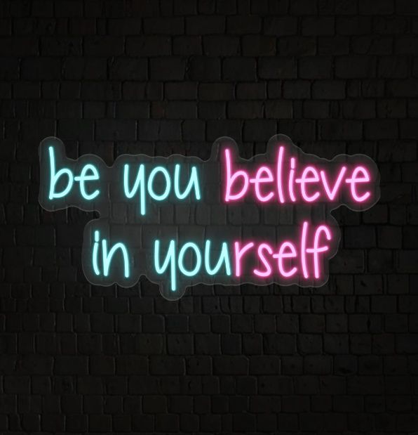 Be You Believe in Yourself