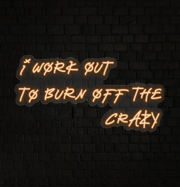 I Work Out to Burn Off the Crazy Neon Sign