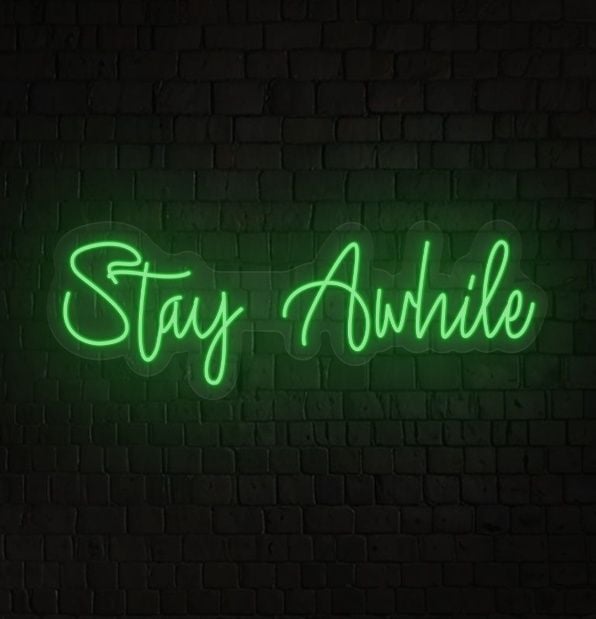 Stay Awhile Neon Sign