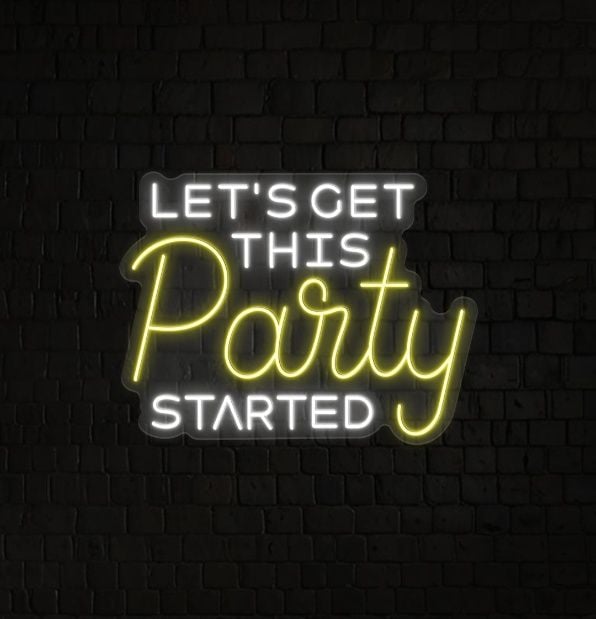Let's Get This Party Started- LED Neon Sign
